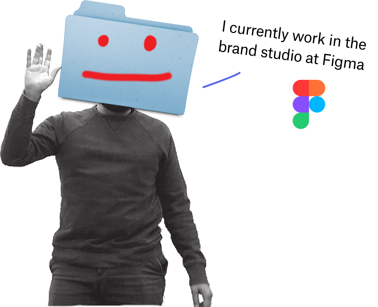 Halftone photograph of a figure waving. Superimposed on the face is a folder icon with a crude smiley face. The speech bubble reads "I currently work in the brand studio at Figma"