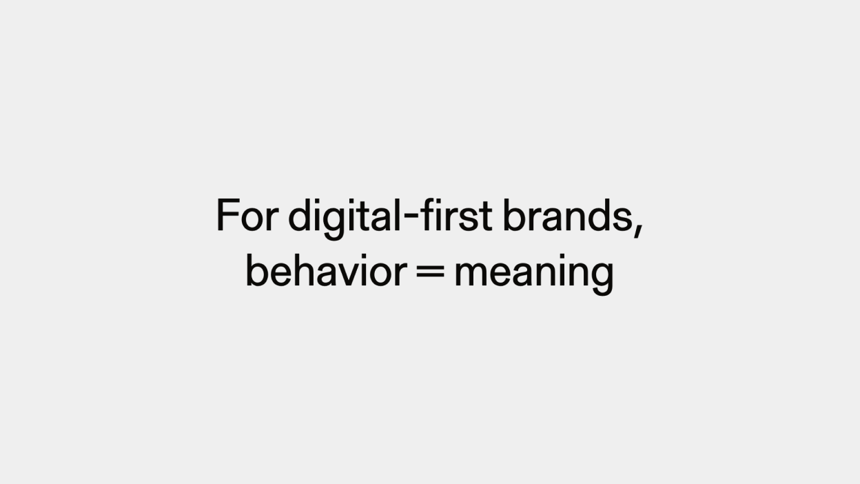 A slide reading "For digital-first brands, behavior = meaning"